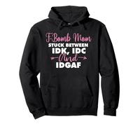 F-Bomb Mom Stuck Between IDK IDC and IDGAF - Sarcastic Pullover Hoodie