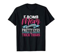 F-Bomb Mom With Tattoos Pretty Eyes & Thick Thighs Mom Gift T-Shirt