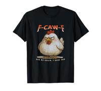 F-Caw-F Angry Hen Chicken T-Shirt