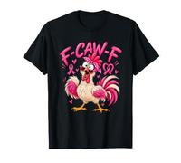 F-CAW-F Breast Cancer Awareness Funny Chicken T-Shirt