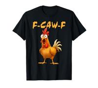 F-Caw-F Chicken Funny Crazy Rooster Meme T-Shirt