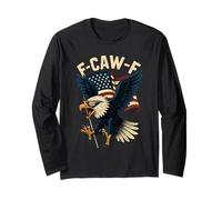 F-Caw-F Funny Bald Eagle Humor Quote 4th of July Meme Long Sleeve T-Shirt