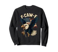 F-Caw-F Funny Bald Eagle Humor Quote 4th of July Meme Sweatshirt