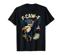 F-Caw-F Funny Bald Eagle Humor Quote 4th of July Meme T-Shirt