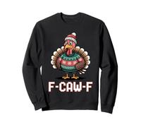 F CAW F Funny Turkey Ugly Sweater Thanksgiving Meme Sweatshirt