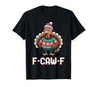 F CAW F Funny Turkey Ugly Sweater Thanksgiving Meme T-Shirt