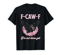 F-CAW-F I’m Not Done Yet Breast Cancer Awareness T-Shirt