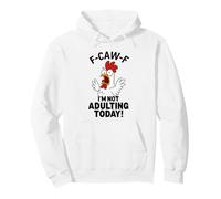 F-CAW-F I'M NOT ADULTING TODAY! Funny Chicken Pullover Hoodie