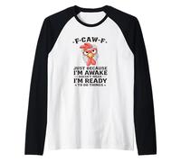 F-CAW-F Just Because Im Awake Doesn t Mean Im Ready to Do Raglan Baseball Tee
