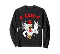 F-Caw-F Mad Angry Chicken Humor fcawf Quote Rooster Meme Fun Sweatshirt