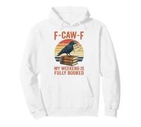 F-Caw-F My Weekend Is Fully Booked Weekend Humor Pullover Hoodie