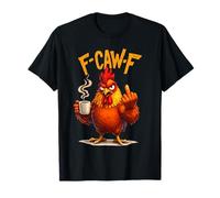F Caw F Rooster Funny Chicken Whisperer Fawk Off Coffee T-Shirt