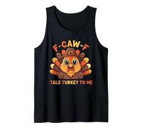 F-Caw-F Talk Turkey to Me Cute Turkey Funny Thanksgiving Tank Top