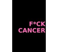F*CK Cancer | Write. Rage. Repeat.: Notebook | Notepad | Badass journal | Savage scribbles (The Badass Guides)