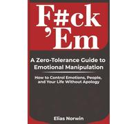 F#ck ‘Em: How to Control Emotions, Set Boundaries, and Take Back Your Power: 1 (Modern Self Control Series)