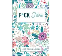 F*ck Fibro: A Symptom & Pain Tracking Journal for Fibromyalgia and Chronic Pain