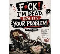 F*ck! I’m Dead. Now It’s Your Problem!: The End-of-Life Planner Record Book helps keep essential records clear and organized.