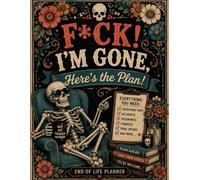 F*ck! I'm Gone, Here's the Plan!: The End-of-Life Planner Record Book keeps your important information clear, complete, and organized.