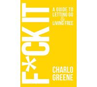 F*ck It: A Guide To Letting Go & Living Free