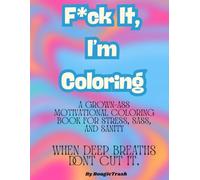 F*ck It, I'm Coloring: Swear Word Coloring Book for Adults When Deep Breaths Don't Cut It