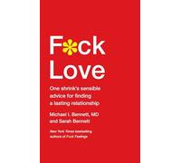 F*ck Love: One Shrink's Sensible Advice for Finding a Lasting Relationship
