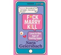 F*ck Marry K!ll: Love in the Age of Dating Apps