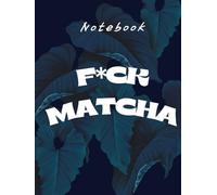 F*CK MATCHA: A Coffee-Lover's Notebook for Daily Routine, Habit Tracking, and 50+ Custom Cup Coloring Pages