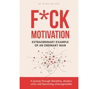 F*ck Motivation: Extraordinary Example of An Ordinary Man