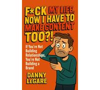 F*ck My Life, Now I Have To Make Content Too?! (THE “NOW I HAVE TO” SERIES by Danny LeGare)