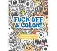 F*ck Off & Color: 30 swear words with adorable angry aliens and sassy animals.