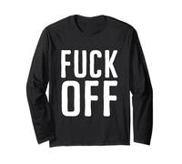 F-ck Off Funny Sarcastic Brutally Honest Anti-Social Humor Long Sleeve T-Shirt