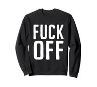 F-ck Off Funny Sarcastic Brutally Honest Anti-Social Humor Sweatshirt