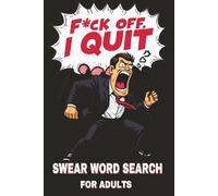 F*ck Off , I Quit: A Hilariously Offensive Swear Word Search Book for Adults | The Perfect Resignation Gift