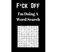 F*ck off I'm Doing a Word Search: Unwind and Relax with this Word Search Book