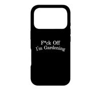 F-ck Off I'm Gardening Funny Sarcastic Antisocial Statement Case for iPhone 17 Pro