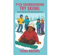 F*ck Snowboarding, Try Skiing: How to Have Fun When You’re Fat in the Snow