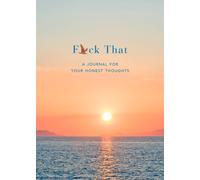 F*ck That : A Journal for Your Honest Thoughts: Includes Affirmation Stickers