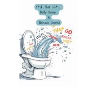 F*ck That Sh*t:: A Daily Dump & Release Guided Journal to Let Go of Stress and Clear Your Mind