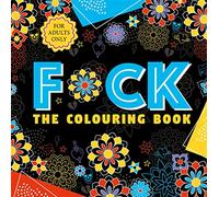 F*ck the Colouring Book (Swear Word Colouring)