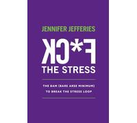 F*Ck the Stress: The Bam( Bare Arse Minimum) to Break the Stress Loop