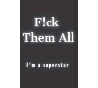 F!ck Them All I'm a Superstar!: Notebook for everyone, who don't care about someone opinion - 110 Lined Pages