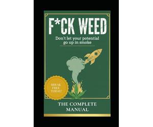 F*CK WEED: Don't let your potential go up in smoke