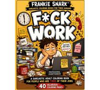 F*CK WORK: A Funny Large Print Adult Coloring Book for Tired Employees, Burned-Out Workers & People Who Hate Their Jobs (Frankie Snark™)