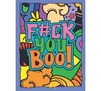 F*ck You Boo!: Swear Word Coloring Book Halloween Edition For Adults | Funny Coloring Books for Women and Men | Cuss word Colouring Books: Relaxation & Stress Relieving
