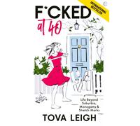 F*cked at 40 : Life Beyond Suburbia, Monogamy and Stretch Marks