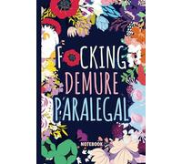 F*cking Demure Paralegal Notebook: Gift Funny Sweary Blank Journal For Women Work Coworkers Busy Moms Grandmas for Christmas, Birthday, Mother's Day & Appreciation - Lined Book