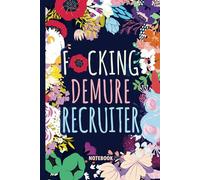 F*cking Demure Recruiter Notebook: Gift Funny Sweary Blank Journal For Women Work Coworkers Busy Moms Grandmas for Christmas, Birthday, Mother's Day & Appreciation - Lined Book