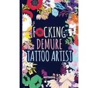 F*cking Demure Tattoo Artist Notebook: Gift Funny Sweary Blank Journal For Women Work Coworkers Busy Moms Grandmas for Christmas, Birthday, Mother's Day & Appreciation - Lined Book