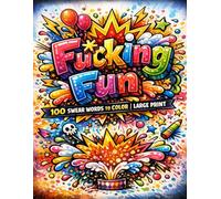 F*cking fun. 100 swear word to color, large print.: 100 Bold, Profane, and Hilarious Designs to Color Your Stress Away