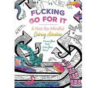 F*cking Go For It: A Not-So-Mindful Coloring Adventures Book (Gaming)